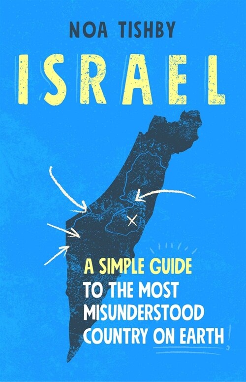 Israel: A Simple Guide to the Most Misunderstood Country on Earth (Hardcover)