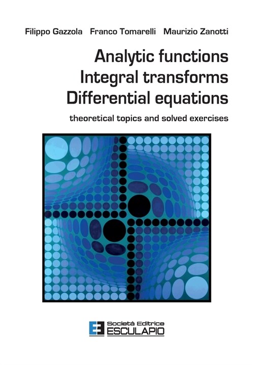 Analytic Functions Integral Transforms Differential Equations: Theoretical topics and solved exercises (Paperback)