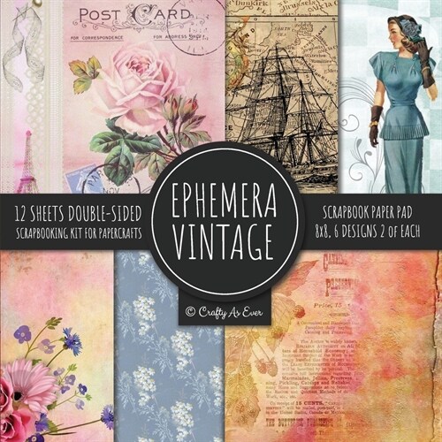 Ephemera Vintage Scrapbook Paper Pad 8x8 Scrapbooking Kit for Papercrafts, Cardmaking, DIY Crafts, Old Retro Theme, Decoupage Designs (Paperback)