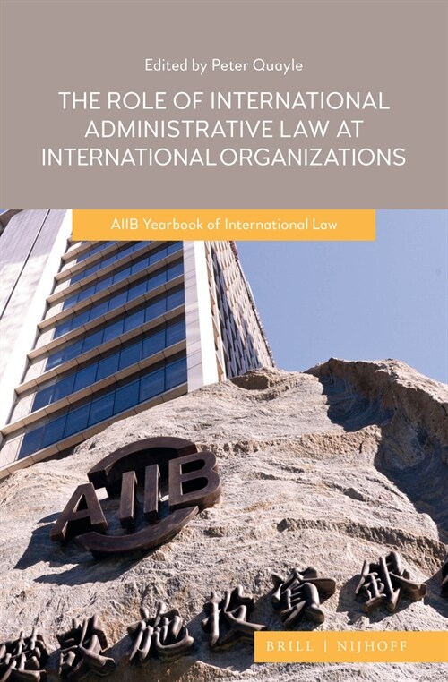 The Role of International Administrative Law at International Organizations: Aiib Yearbook of International Law 2020 (Hardcover)