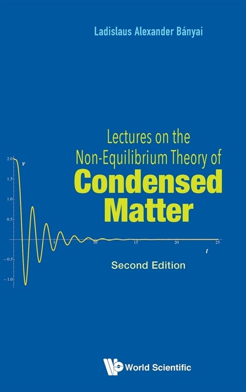 Lectures on the Non-Equilibrium Theory of Condensed Matter (Second Edition) (Hardcover)
