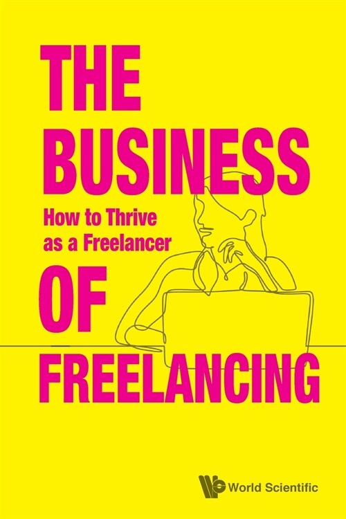 Business of Freelancing, The: How to Thrive as a Freelancer (Paperback)