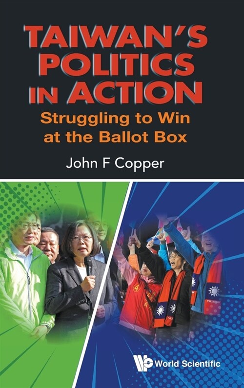 Taiwans Politics in Action: Struggling to Win at the Ballot Box (Hardcover)