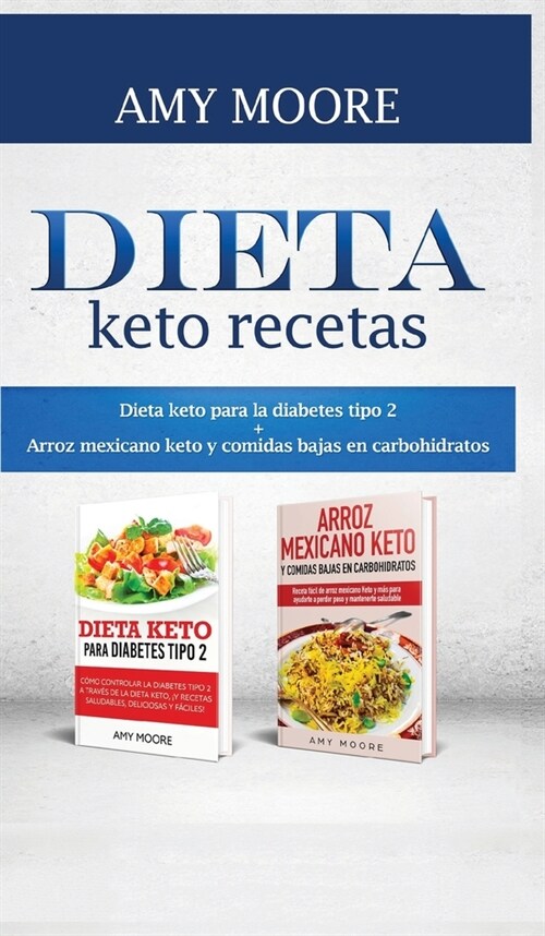 Dieta keto recetas: Dieta keto para la diabetes tipo 2 + Arroz mexicano keto y comidas bajas en carbohidratos (Hardcover)
