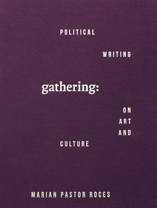 Gathering: Political Writing on Art and Culture (Hardcover)