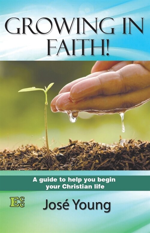 Growing in Faith!: A guide to help you begin your Christian life (Paperback)