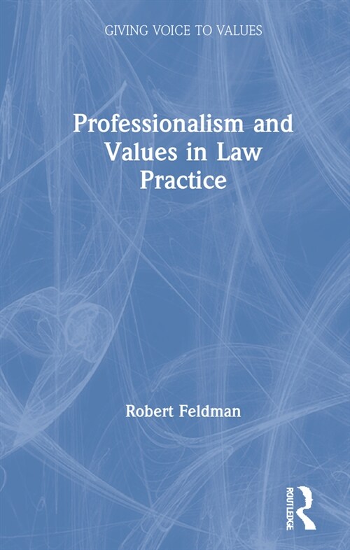 Professionalism and Values in Law Practice (Hardcover, 1)