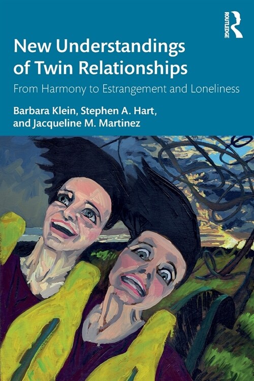 New Understandings of Twin Relationships : From Harmony to Estrangement and Loneliness (Paperback)