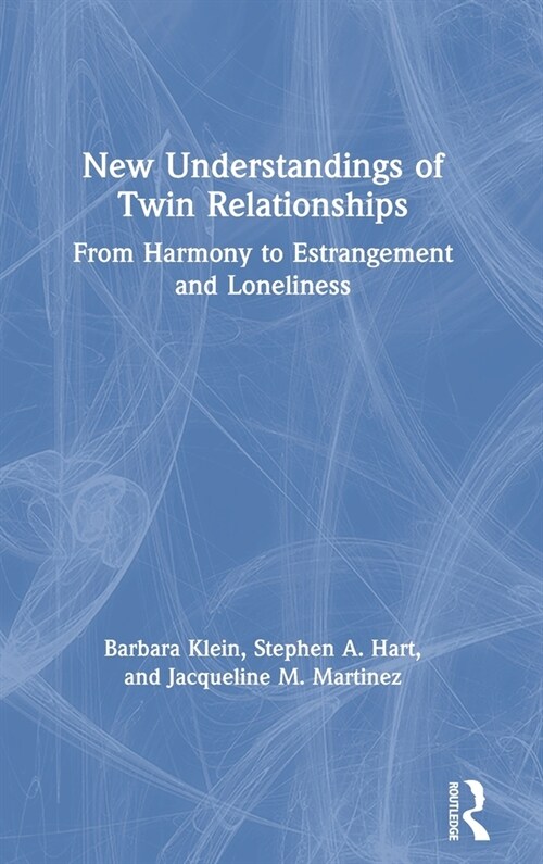 New Understandings of Twin Relationships : From Harmony to Estrangement and Loneliness (Hardcover)