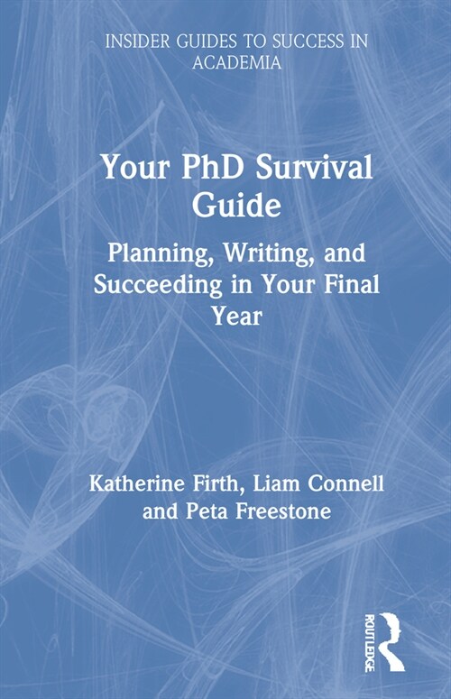 Your PhD Survival Guide : Planning, Writing, and Succeeding in Your Final Year (Hardcover)