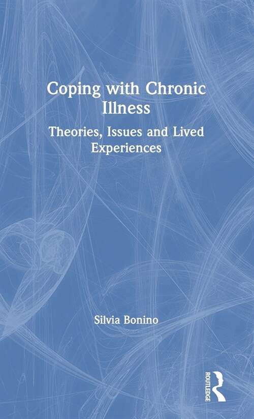 Coping with Chronic Illness : Theories, Issues and Lived Experiences (Hardcover)