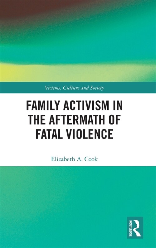 Family Activism in the Aftermath of Fatal Violence (Hardcover, 1)