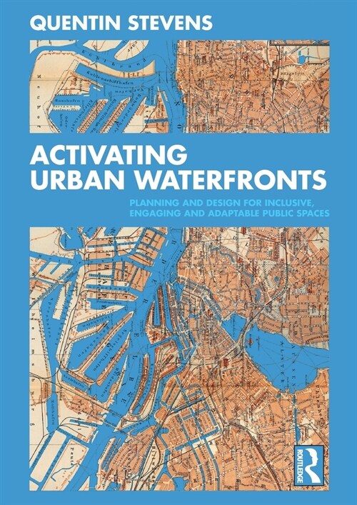 Activating Urban Waterfronts : Planning and Design for Inclusive, Engaging and Adaptable Public Spaces (Paperback)