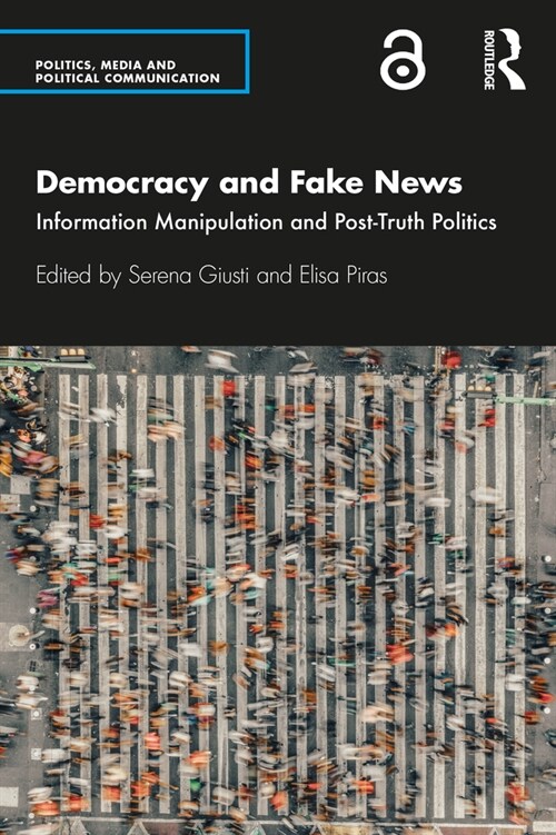 Democracy and Fake News : Information Manipulation and Post-Truth Politics (Paperback)