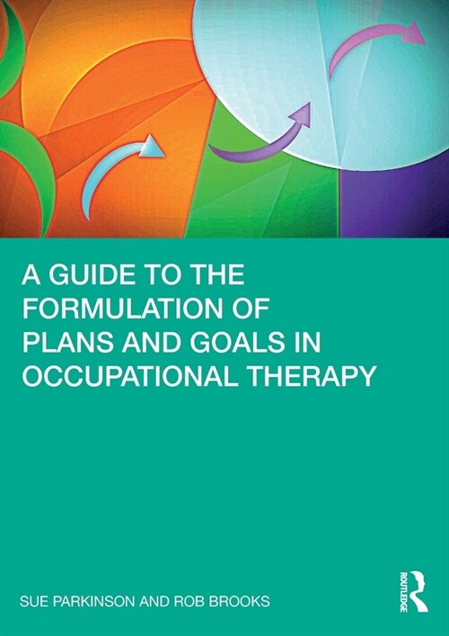 A Guide to the Formulation of Plans and Goals in Occupational Therapy (Paperback, 1)