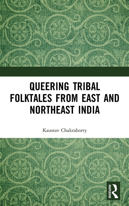 Queering Tribal Folktales from East and Northeast India (Hardcover, 1)