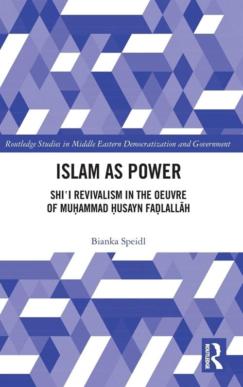 Islam as Power : Shii Revivalism in the Oeuvre of Muhammad Husayn Fadlallah (Hardcover)