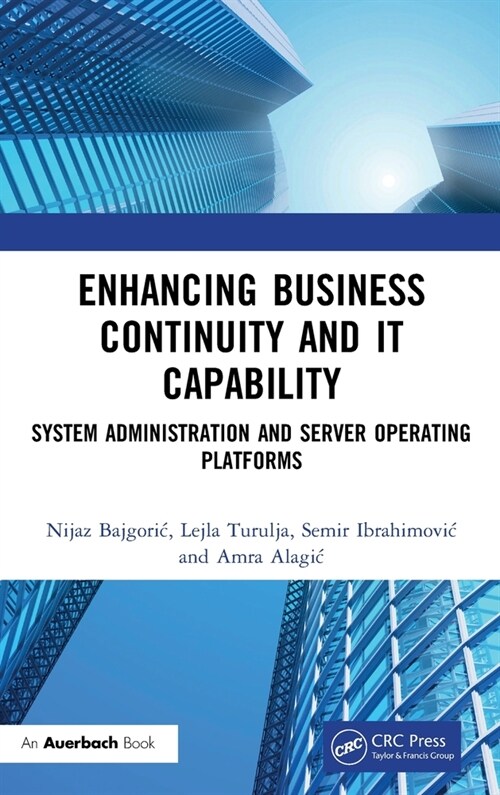 Enhancing Business Continuity and IT Capability : System Administration and Server Operating Platforms (Hardcover)