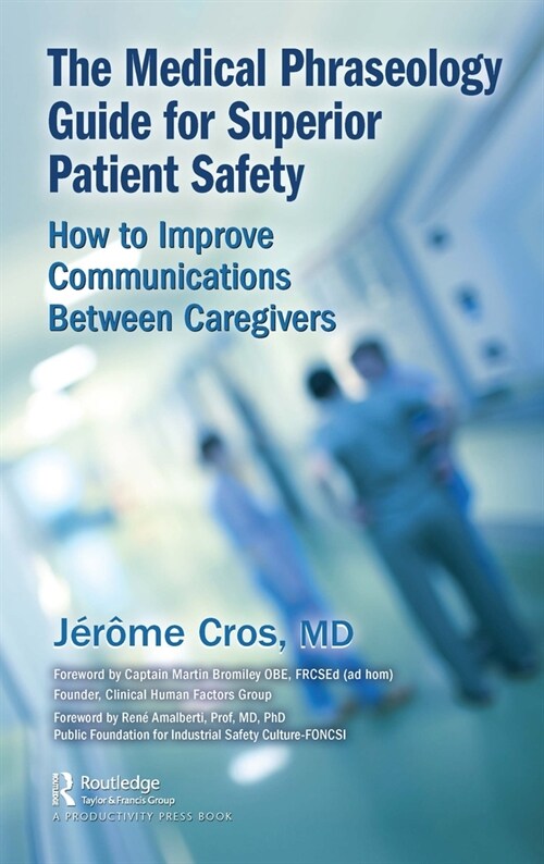 The Medical Phraseology Guide for Superior Patient Safety : How to Improve Communications Between Caregivers (Paperback)