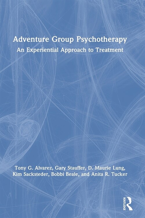 Adventure Group Psychotherapy : An Experiential Approach to Treatment (Hardcover)