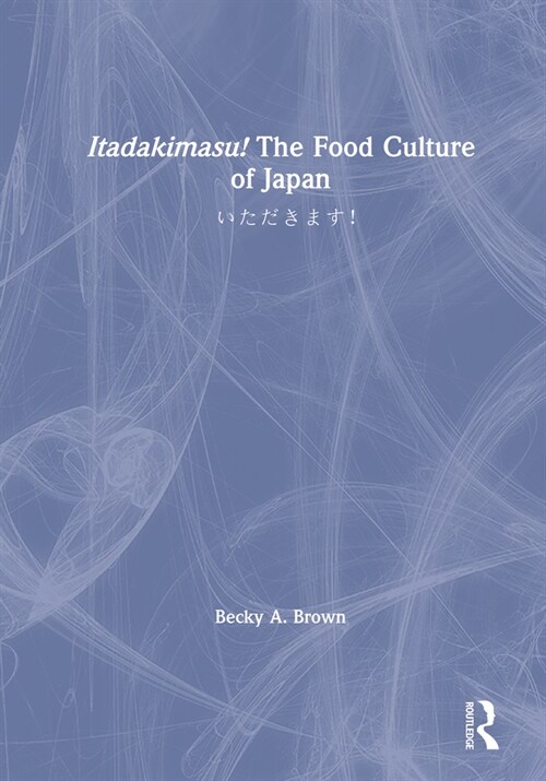 Itadakimasu! The Food Culture of Japan : ??????! (Hardcover)