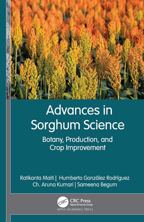 Advances in Sorghum Science: Botany, Production, and Crop Improvement (Hardcover)