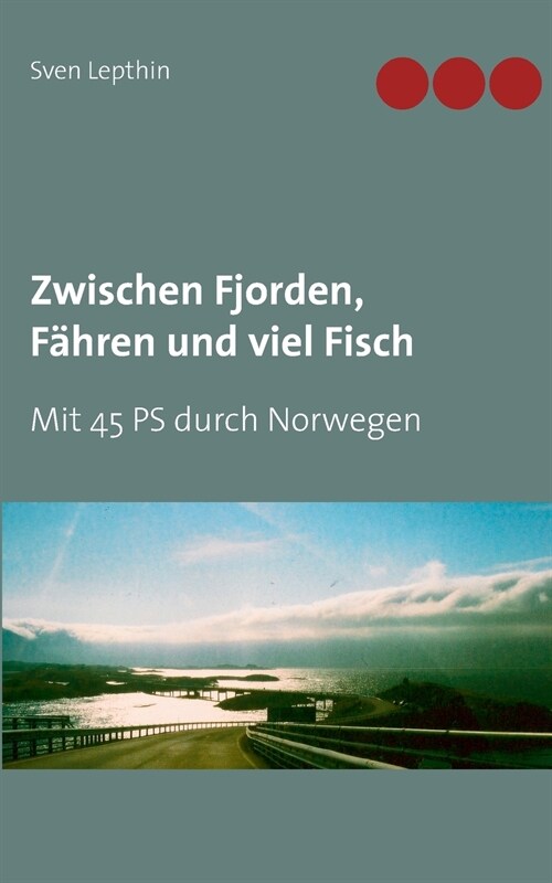 Zwischen Fjorden, F?ren und viel Fisch: Mit 45 PS durch Norwegen (Paperback)