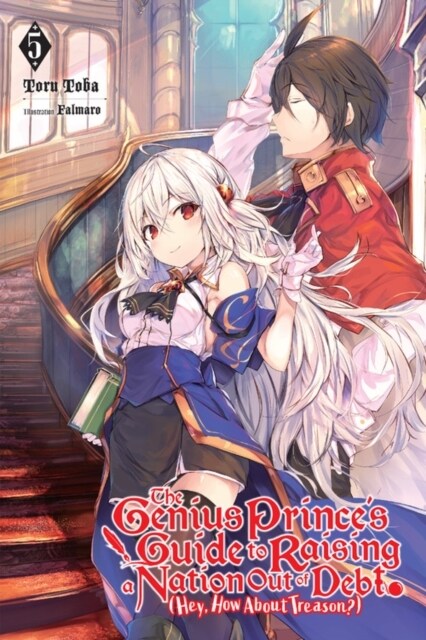 The Genius Princes Guide to Raising a Nation Out of Debt (Hey, How about Treason?), Vol. 5 (Light Novel) (Paperback)