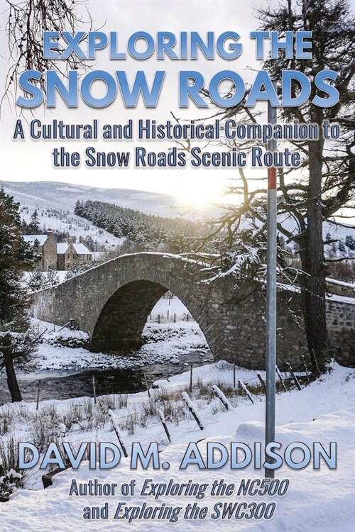 Exploring the Snow Roads: A Cultural and Historical Companion to the Snow Roads Scenic Route (Paperback)