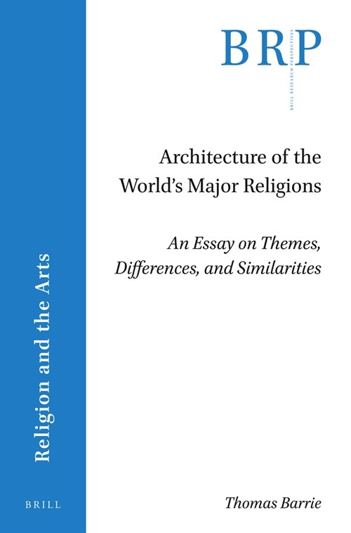 Architecture of the Worlds Major Religions: An Essay on Themes, Differences, and Similarities (Paperback)