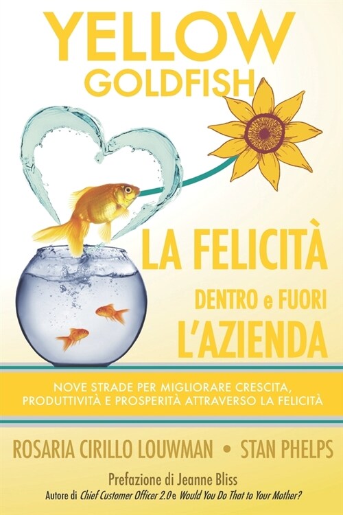 YELLOW GOLDFISH - LA FELICIT?dentro e fuori lazienda: Nove strade per migliorare crescita, produttivit?e prosperit?attraverso la Felicit? (Paperback)