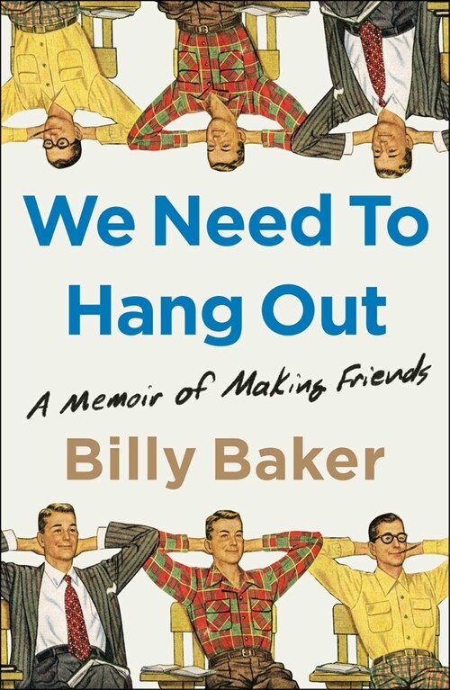 We Need to Hang Out: A Memoir of Making Friends (Hardcover)