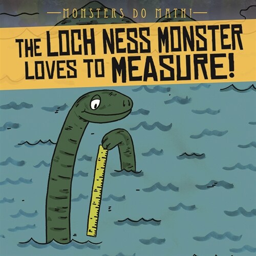 The Loch Ness Monster Loves to Measure! (Library Binding)