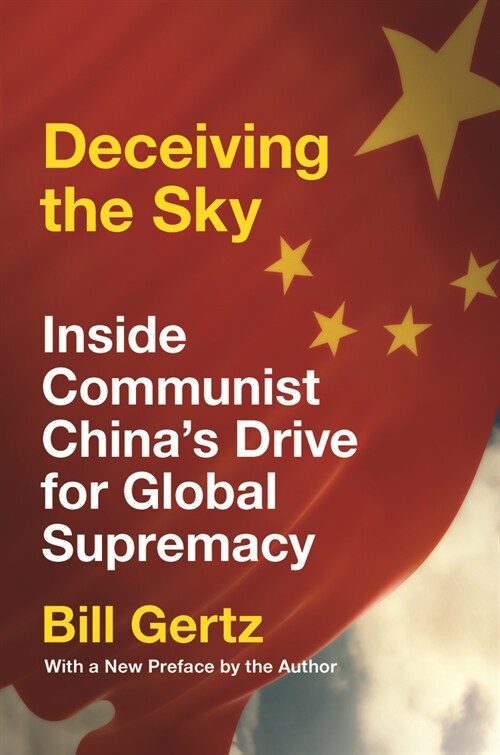 Deceiving the Sky: Inside Communist Chinas Drive for Global Supremacy (Paperback)