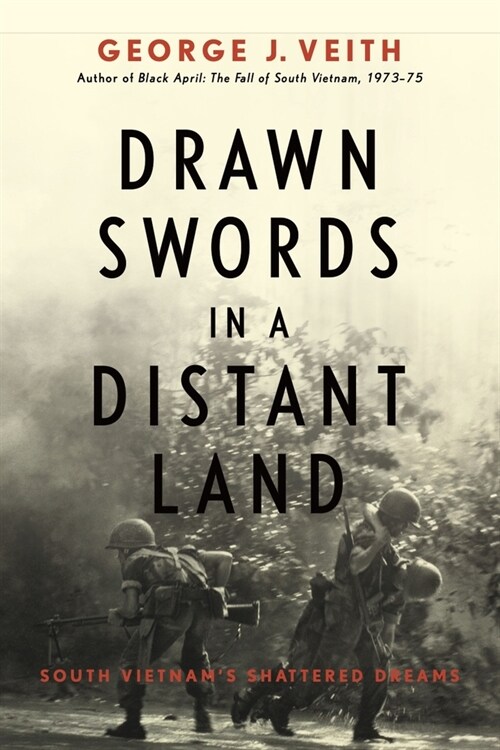Drawn Swords in a Distant Land: South Vietnams Shattered Dreams (Hardcover)
