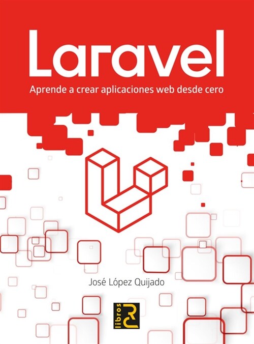 LARAVEL APRENDE A CREAR APLICACIONES WEB DESDE CERO (Book)