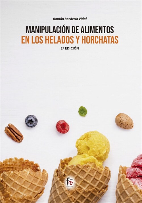 MANIPULACION DE ALIMENTOS EN LOS HELADOS Y HORCHATAS 2ªED (Book)