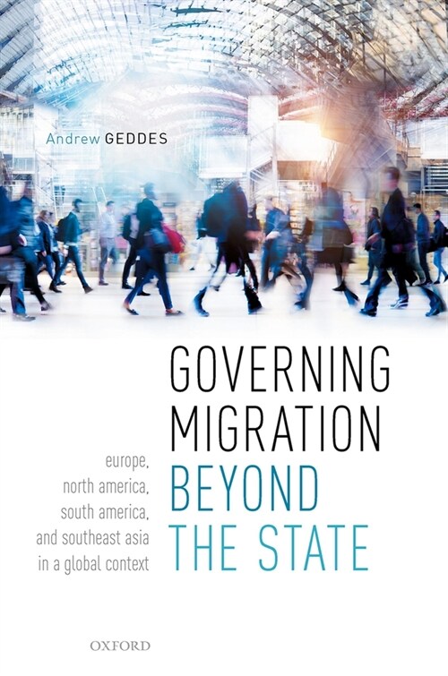 Governing Migration Beyond the State : Europe, North America, South America, and Southeast Asia in a Global Context (Hardcover)