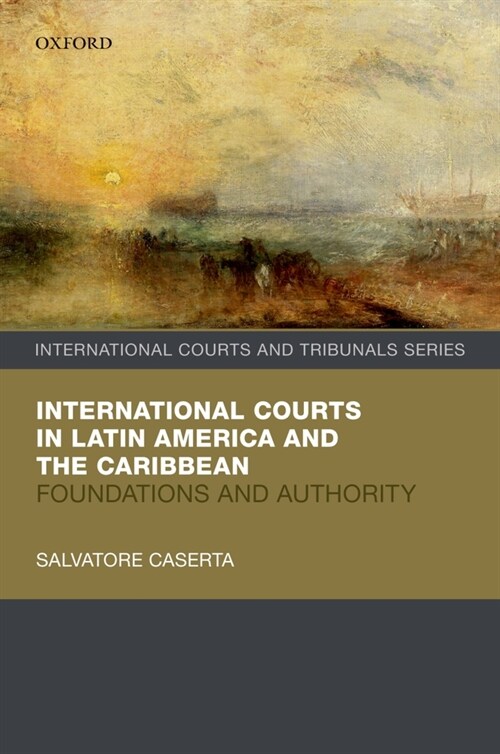 International Courts in Latin America and the Caribbean : Foundations and Authority (Hardcover)