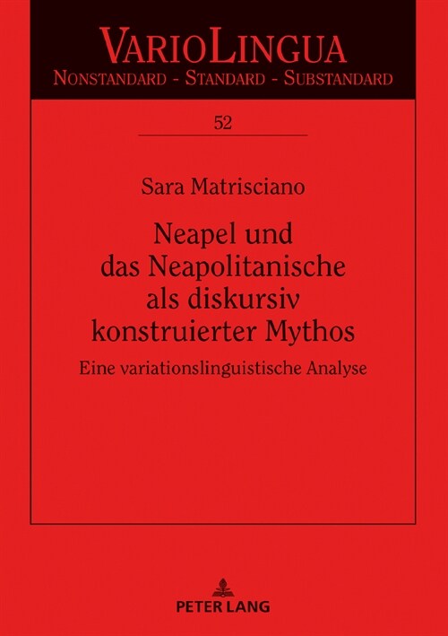 Neapel und das Neapolitanische als diskursiv konstruierter Mythos: Eine variationslinguistische Analyse (Hardcover)
