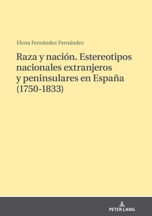 Raza Y Naci?. Estereotipos Nacionales Extranjeros Y Peninsulares En Espa? (1750-1833) (Hardcover)