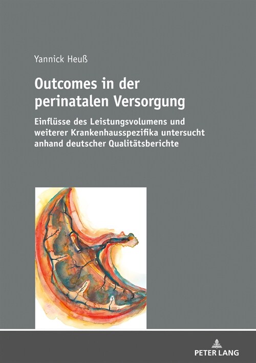 Outcomes in Der Perinatalen Versorgung: Einfluesse Des Leistungsvolumens Und Weiterer Krankenhausspezifika Untersucht Anhand Deutscher Qualitaetsberic (Paperback)
