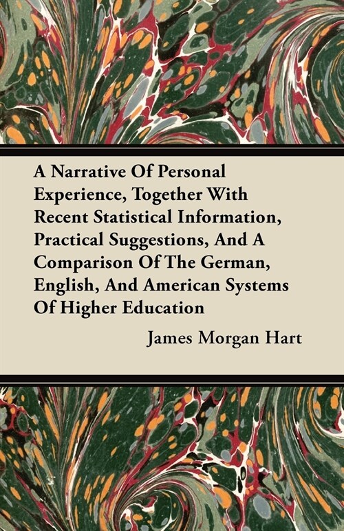 A Narrative Of Personal Experience, Together With Recent Statistical Information, Practical Suggestions, And A Comparison Of The German, English, And  (Paperback)