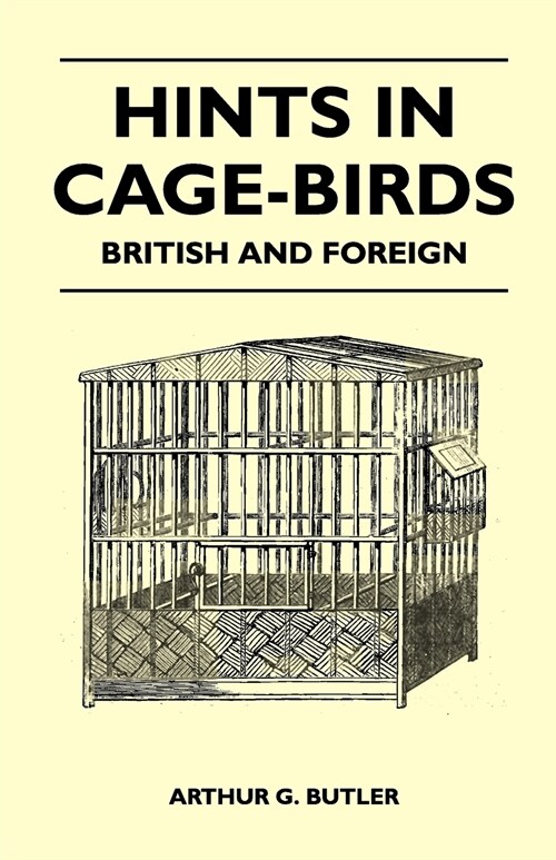 Hints in Cage-Birds - British and Foreign (Paperback)