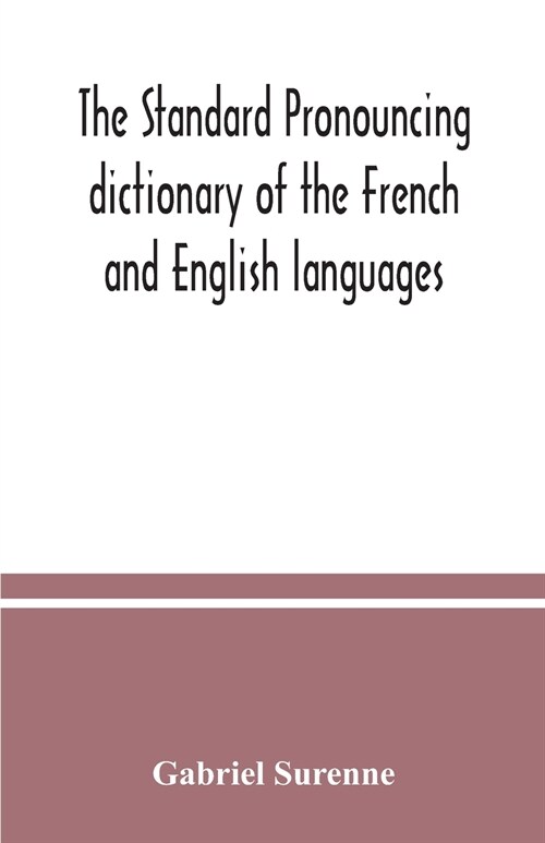 The standard pronouncing dictionary of the French and English languages (Paperback)