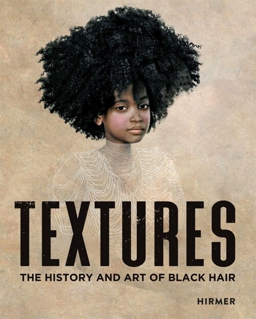 Textures: The History and Art of Black Hair (Hardcover)