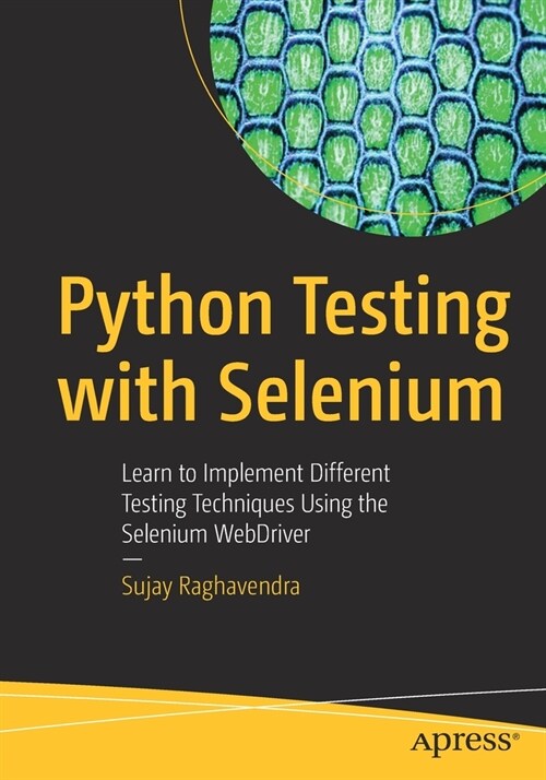 Python Testing with Selenium: Learn to Implement Different Testing Techniques Using the Selenium Webdriver (Paperback)