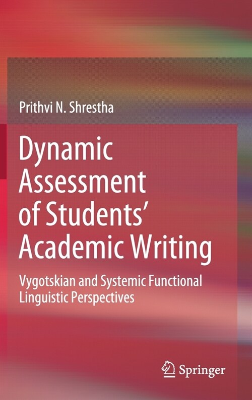 Dynamic Assessment of Students Academic Writing: Vygotskian and Systemic Functional Linguistic Perspectives (Hardcover, 2020)