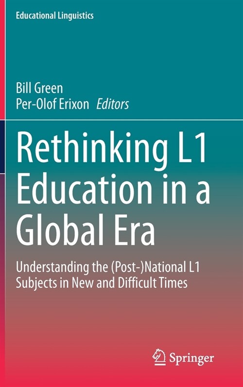 Rethinking L1 Education in a Global Era: Understanding the (Post-)National L1 Subjects in New and Difficult Times (Hardcover, 2020)