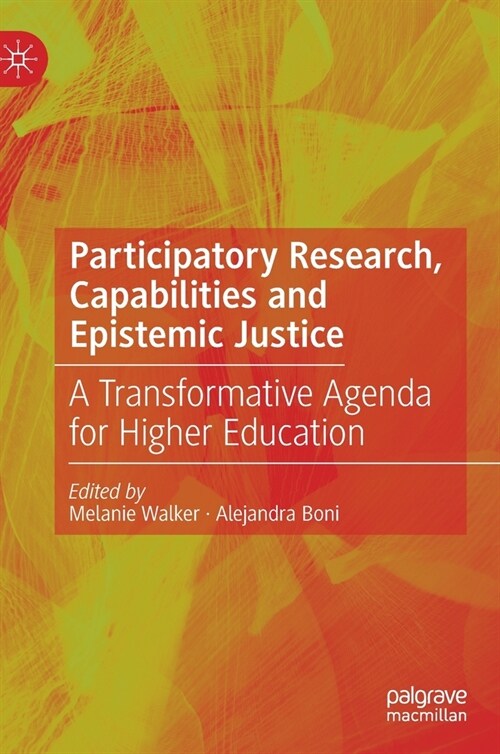 Participatory Research, Capabilities and Epistemic Justice: A Transformative Agenda for Higher Education (Hardcover, 2020)